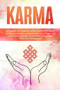 Karma: Das Gesetz von Ursache & Wirkung Schritt f?r Schritt im Alltag anwenden, schlechtes Karma aufl?sen und gutes Karma erzeugen f?r ein Leben in h?chstem Gl?ck und Dankbarkeit【電子書籍】[ Mirella Bahlsen ]