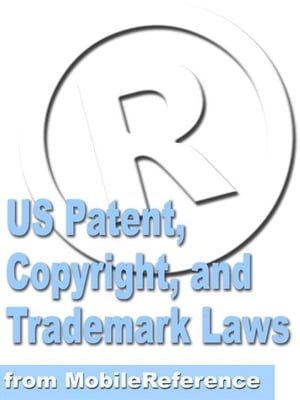 Us Patent, Copyright, And Trademark Laws Study Guide (Mobi Reference)