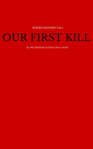 Our First Kill: A Where Shadows Fall story