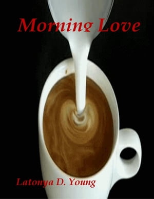 Morning LoveŻҽҡ[ Latonya D. Young ]