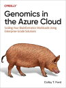 Genomics in the Azure Cloud Scaling Your Bioinformatics Workloads Using Enterpri...