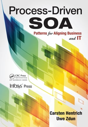 Process-Driven SOA Patterns for Aligning Business and ITŻҽҡ[ Carsten Hentrich ]