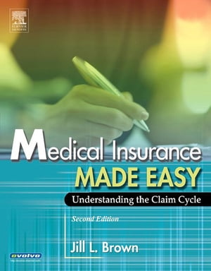 Medical Insurance Made Easy - E-Book Understanding the Claim CycleŻҽҡ[ Jill Brown, RN, CPC, CPC- H ]