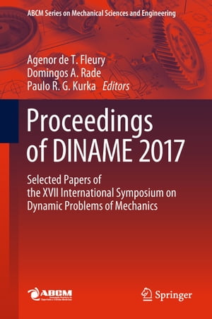 Proceedings of DINAME 2017 Selected Papers of the XVII International Symposium on Dynamic Problems of MechanicsŻҽҡ