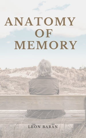 Anatomy of memoryŻҽҡ[ Leon Baran ]