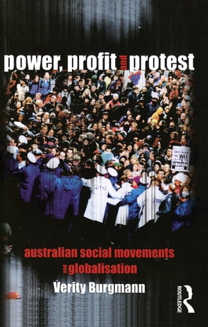 Power, Profit and Protest Australian social movements and globalisation