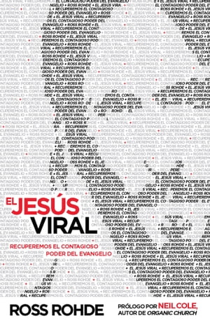 El Jes?s Viral Recuperemos el contagioso poder del evangelio【電子書籍】[ Ross Rohde ]