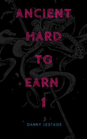 ANCIENT HARD TO EARN【電子書籍】[ DANNY LESTAGE ]