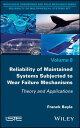 Reliability of Maintained Systems Subjected to Wear Failure Mechanisms Theory and Applications