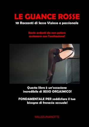 LE GUANCE ROSSE 10 Racconti di Sesso Vizioso e passionaleŻҽҡ[ LA LUPA ]