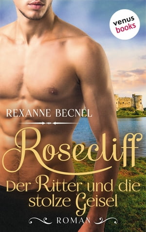 Rosecliff - Band 3: Der Ritter und die stolze Geisel RomanŻҽҡ[ Rexanne Becnel ]