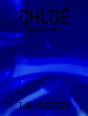 Chloe The Mystical Hunt, #6【電子書籍】[ T. M. Kuefler ]