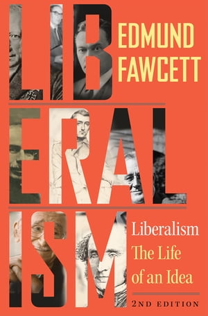 LiberalismThe Life of an Idea, Second Edition【電子書籍】[ Edmund Fawcett ]