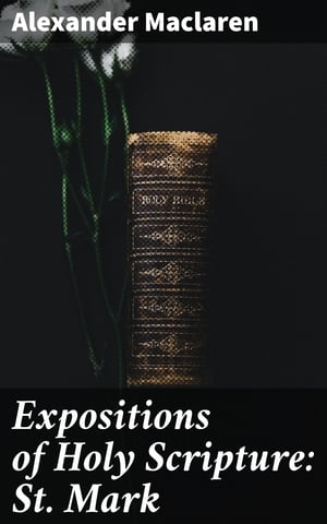 Expositions of Holy Scripture: St. Mark【電子