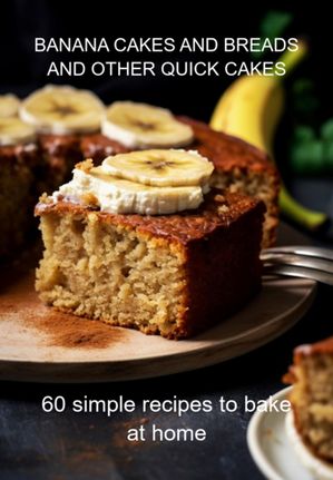 Banana Cakes And Breads And Other Quick Cakes