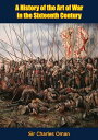 ŷKoboŻҽҥȥ㤨A History of the Art of War in the Sixteenth CenturyŻҽҡ[ Sir Charles Oman ]פβǤʤ532ߤˤʤޤ