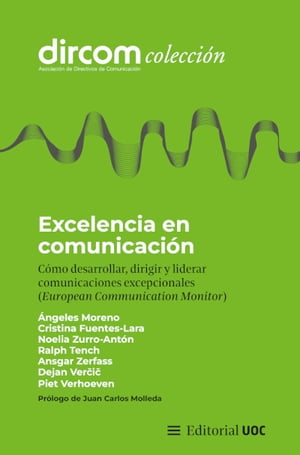 Excelencia en comunicaci?n. C?mo desarrollar, dirigir y liderar comunicaciones excepcionales (European Communication Monitor)