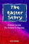 The Easter Story: Drama Scripts for People and Puppets