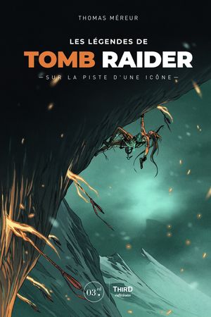 Les L?gendes de Tomb Raider Sur la piste d’une ic?ne【電子書籍】[ Thomas M?reur ](3)