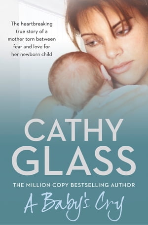 A Baby’s Cry【電子書籍】[ Cathy Glass ]