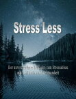 Stress Less Der unverzichtbare Leitfaden zum Stressabbau mit Meditation und Achtsamkeit【電子書籍】[ Jato Baur ]