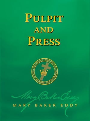 Pulpit and Press (Authorized Edition)【電子書籍】[ Mary Baker Eddy ]