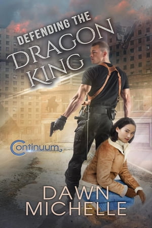 Defending the Dragon KingThe Continuum, #3【電子書籍】[ Dawn Michelle ]