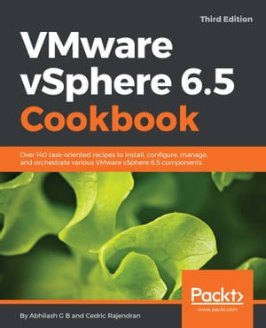 VMware vSphere 6.5 Cookbook - Third Edition