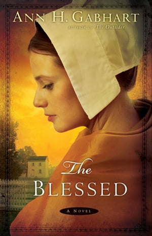 Blessed, The A NovelŻҽҡ[ Ann H. Gabhart ]