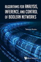 Algorithms For Analysis, Inference, And Control Of Boolean Networks【電子書籍】[ Tatsu...