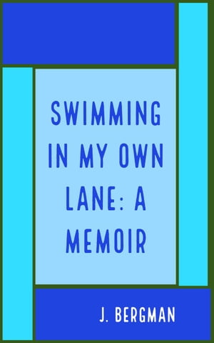 Swimming In My Own Lane: A Memoir