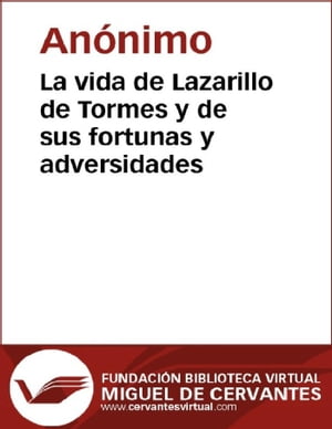 La vida de Lazarillo de Tormes y de sus fortunas y adversidades