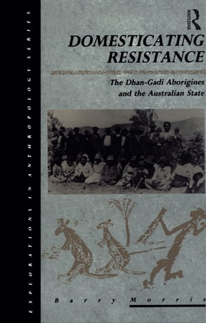 Domesticating Resistance The Dhan-Gadi Aborigines and the Australian State