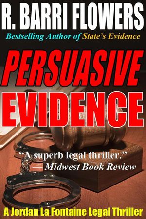 Persuasive Evidence: A Jordan La Fontaine Legal ThrillerŻҽҡ[ R. Barri Flowers ]