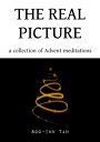 楽天Kobo電子書籍ストアで買える「The Real Picture A Collection of Advent Meditations【電子書籍】[ Soo-Inn Tan ]」の画像です。価格は80円になります。