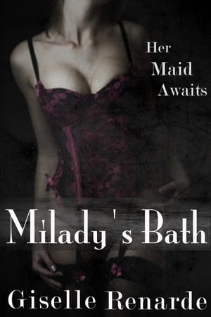 Milady’s Bath【電子書籍】[ Giselle Renarde ]