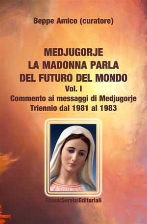 ŷKoboŻҽҥȥ㤨Medjugorje - la Madonna parla del futuro del mondo Commento ai messaggi di Medjugorje - Triennio dal 1981 al 1983Żҽҡ[ Beppe Amico (curatore ]פβǤʤ242ߤˤʤޤ