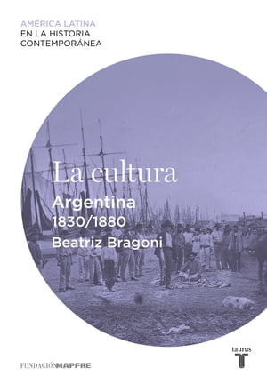 La cultura. Argentina (1830-1880)【電子書籍