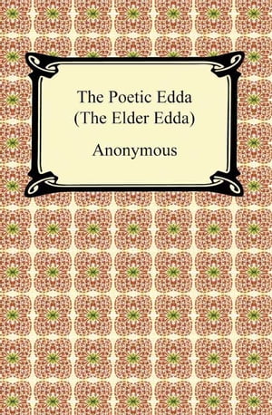 The Poetic Edda (The Elder Edda)【電子書籍】 Anonymous