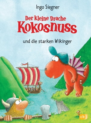 Der kleine Drache Kokosnuss und die starken Wikinger【電子書籍】[ Ingo Siegner ]
