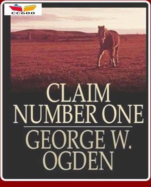 Claim Number One【電子書籍】[ George W. Ogden ]