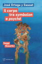 Il corpo tra symbolon e psych Saggi filosofici【電子書籍】 Jos Ortega y Gasset