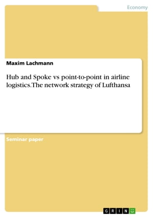 ŷKoboŻҽҥȥ㤨Hub and Spoke vs point-to-point in airline logistics. The network strategy of LufthansaŻҽҡ[ Maxim Lachmann ]פβǤʤ1,716ߤˤʤޤ