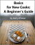 Basics for New Cooks: A Beginner's Guide