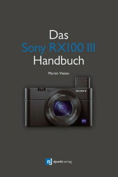 Das Sony RX100 III Handbuch【電子書籍】[ Martin Vieten ]