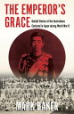 The Emperor's Grace Untold Stories of the Australians Enslaved in Japan during World War II