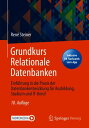 Grundkurs Relationale Datenbanken Einf?hrung in die Praxis der Datenbankentwicklung f?r Ausbildung, Studium und IT-Beruf