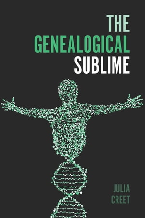 The Genealogical Sublime【電子書籍】[ Julia Creet ]