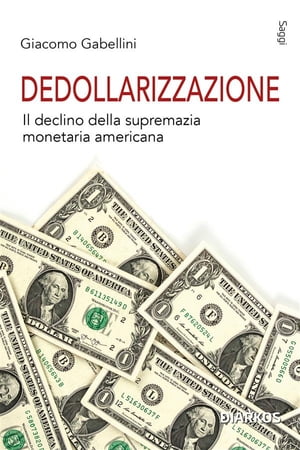 Dedollarizzazione il declino della supremazia monetaria americana【電子書籍】[ Giacomo Gabellini ]