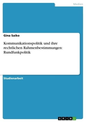 Kommunikationspolitik und ihre rechtlichen Rahmenbestimmungen: Rundfunkpolitik